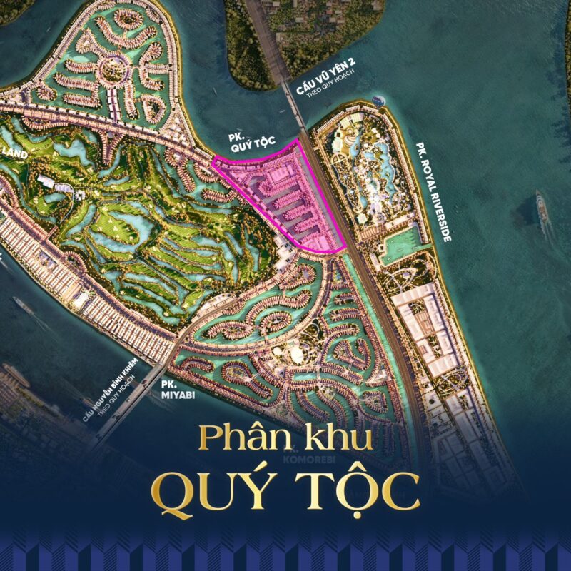 Phân khu Quý Tộc sở hữu vị trí sang quý bậc nhất Vinhomes Royal Island